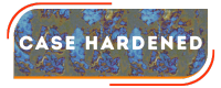 Case Hardened